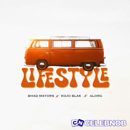 BHADMAYORS – Lifestyle Ft. KOJO BLAK & AlorG Latest Songs