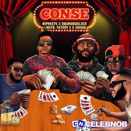 Niphkeys – Conse Ft ODUMODUBLVCK, May D, Fatboy E & Smada Latest Songs