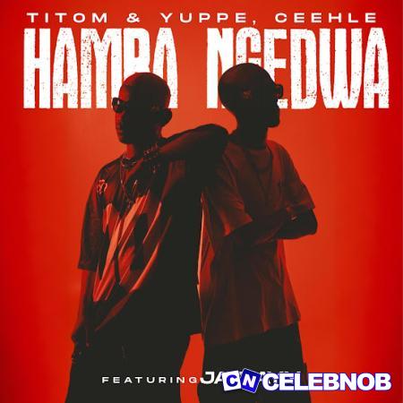 TitoM – Hamba Ngedwa ft Yuppe, Ceehle & JayJayy Latest Songs