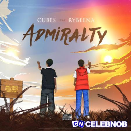 Cubes – Admiralty ft Rybeena Latest Songs