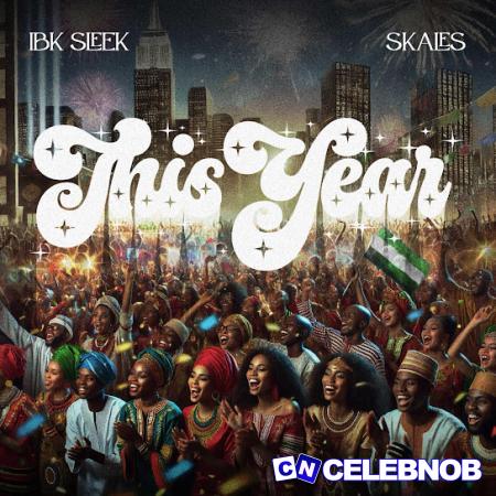 Ibk Sleek – This Year ft. Skales Latest Songs