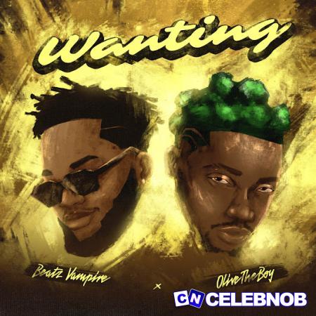 Beatzvampire – Wanting ft olivetheboy Latest Songs