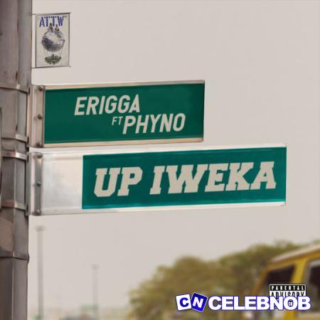 Erigga – Up Iweka Ft Phyno Latest Songs