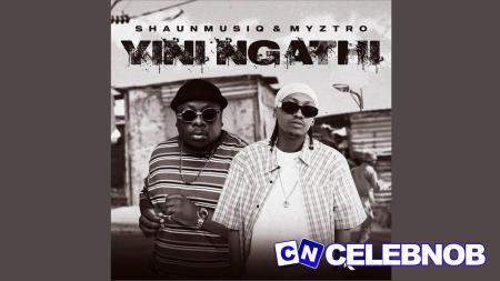 Shaunmusiq – Yini Ngathi Ft. Myztro, Scotts Maphuma, CowBoii, Kabelo Sings & Mbuxx Latest Songs