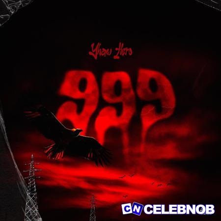 Yhaw Hero – 999 Latest Songs