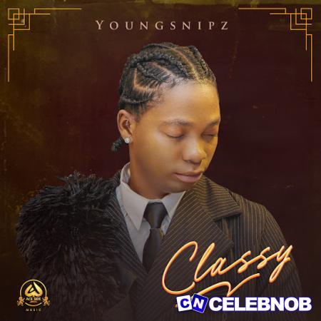 Youngsnipz – Classy Latest Songs