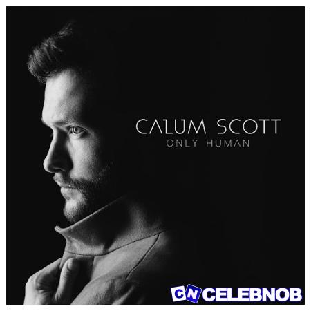 Calum Scott – You Are The Reason Latest Songs