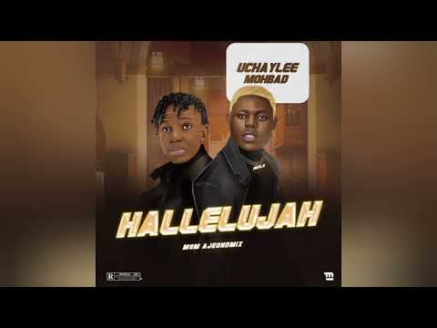 Uchaylee – Hallelujah Ft Mohbad Latest Songs